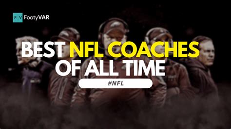 The Legendary Leaders: Best NFL Coaches of All Time