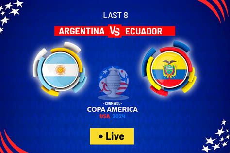 Argentina Ecuador Live Copa America Latest Updates Final