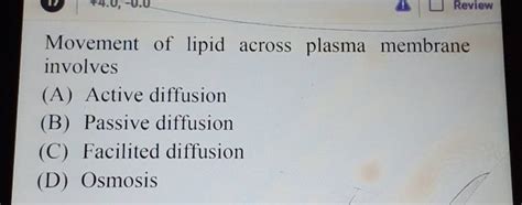 Movement Of Lipid Across Plasma Membrane Involves A Active Diffusion B