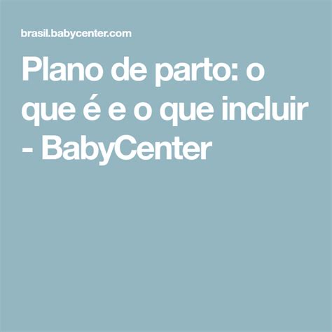 Plano De Parto O Que E O Que Incluir Babycenter Doula Baby Center