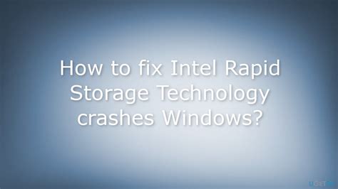 How To Fix Intel Rapid Storage Technology Crashes Windows