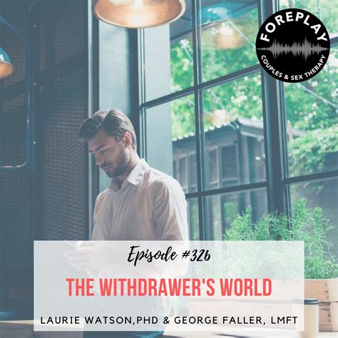 Episode World Of The Withdrawer Foreplay Radio Couples And Sex Therapy