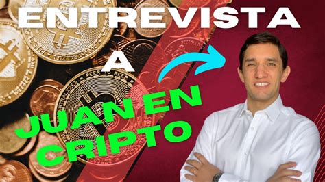 Entrevista A Juan En Cripto Uno De Los Mayores Expertos En Bitcoin