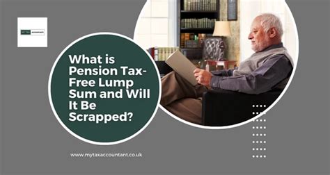 What Is Pension Tax Free Lump Sum And Will It Be Scrapped