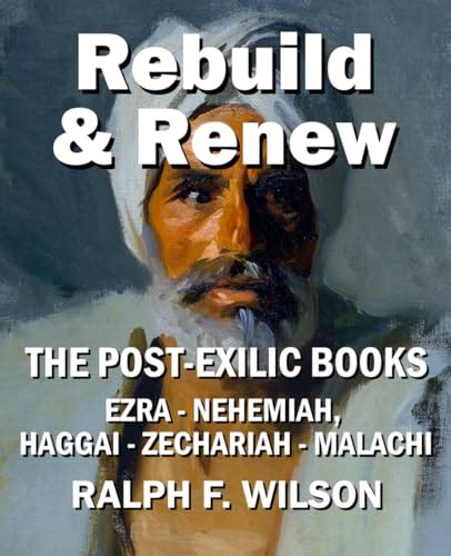 Rebuild And Renew The Post Exilic Books Of Ezra Nehemiah Haggai