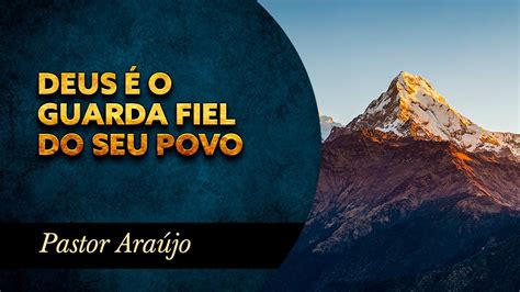 Pastor Araújo Deus é o guarda fiel do seu povo YouTube