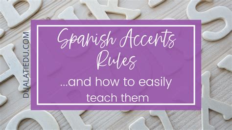 Spanish accents rules and how to easily teach them - Dualati Edu