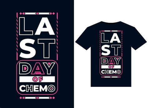 Premium Vector Last Day Of Chemo T Shirt Design Breast Cancer