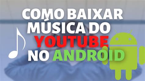 Como Baixar Musicas Do Youtube No Android E Escutar Sem Internet