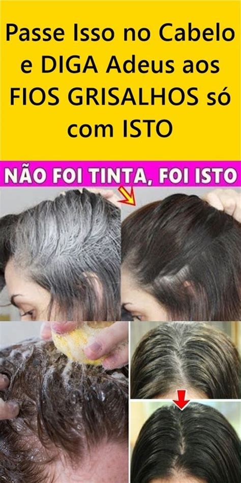 Passe Isso No Cabelo E Diga Adeus Aos Fios Grisalhos S Isto