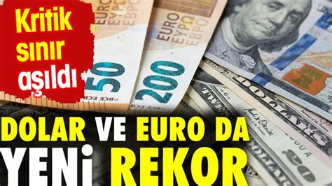 Dolar ve euro da yeni rekor Kritik seviye aşıldı