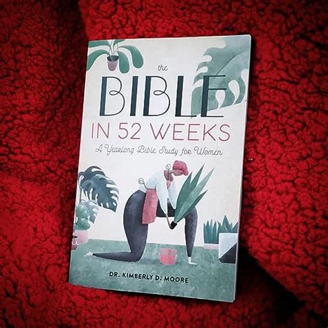 The Bible In 52 Weeks A Yearlong Bible Study For Women By Kimberly D