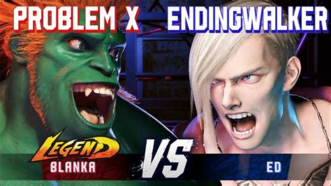 Sf Problem X Blanka Vs Endingwalker Ed High Level Gameplay Youtube