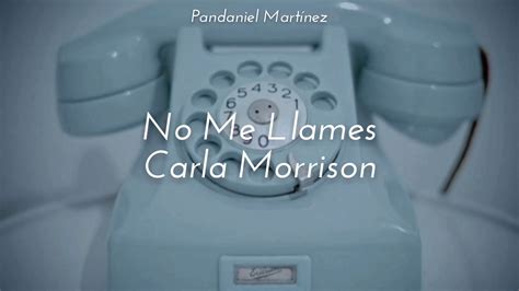 Carla Morrison No Me Llames Youtube