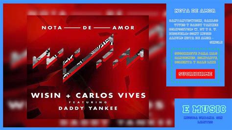 Wisin Ft Carlos Vives Y Daddy Yankee Nota De Amor Youtube