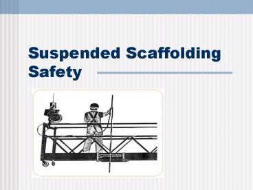 Ppt Suspended Scaffolding Safety Powerpoint Presentation Free To