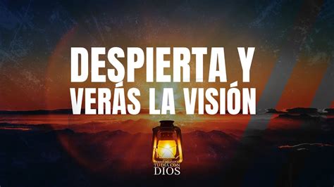 Comenzando tu dia con Dios Despierta y verás la visión Pastor Juan