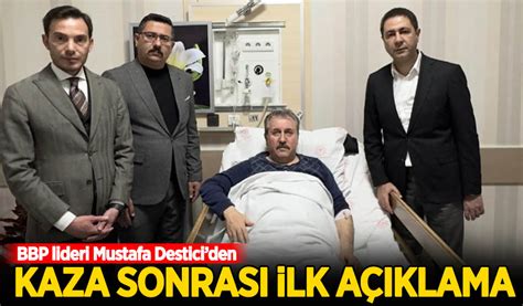 Mustafa Destici den kaza sonrası ilk açıklama Habervakti son dakika