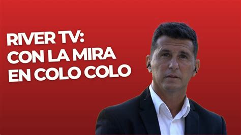 River Tv La Mira En Colo Colo Youtube