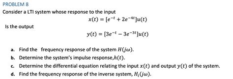 Solved Consider A LTI System Whose Response To The Input Chegg