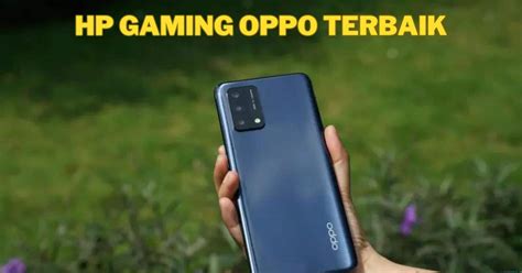 Hp Gaming Oppo Terbaik Murah Harga Di Bawah 3 Juta Rupiah Fobis Id