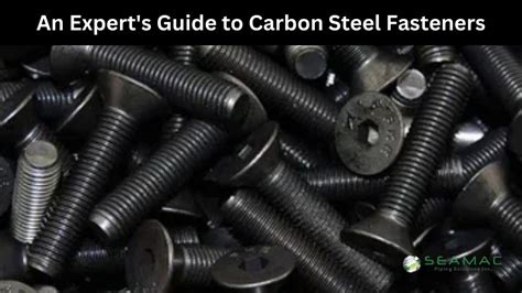 An Expert S Guide To Carbon Steel Fasteners