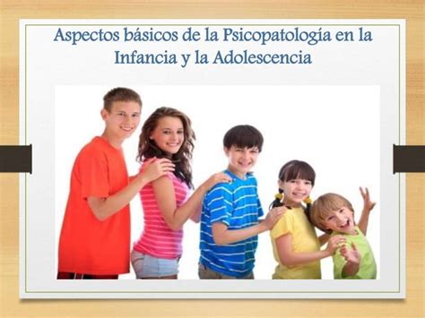 Presentacion Psicopatologia De La Infancia Y Adolescencia Ppt