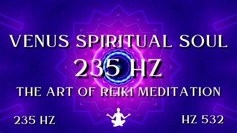 Venus Spiritual Soul Hz The Art Of Reiki Meditation Youtube