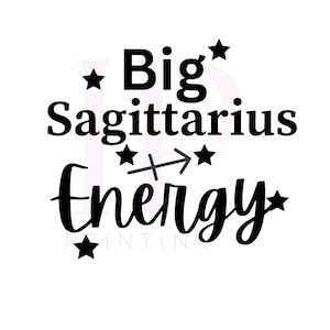 Big Sagittarius Energy Svg Png Zodiac Sign Digital Cut Files For