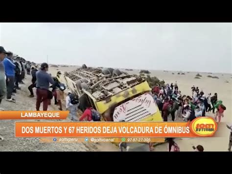 Lambayeque Muertos Y Heridos Deja Volcadura De Mnibus Soltv Peru