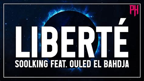 Soolking feat Ouled El Bahdja Liberté Paroles Lyrics Musique