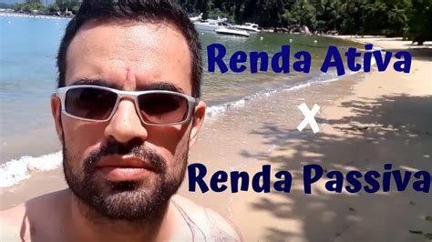 Renda Ativa X Renda Passiva Quais São As Principais Diferenças Ilha