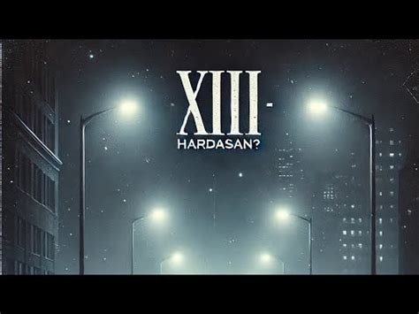 Xiii Hardasan Youtube