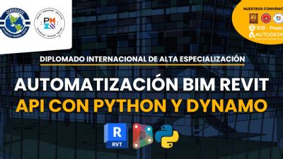 DIPLOMADO INTERNACIONAL DE ALTA ESPECIALIZACIÓN AUTOMATIZACIÓN BIM