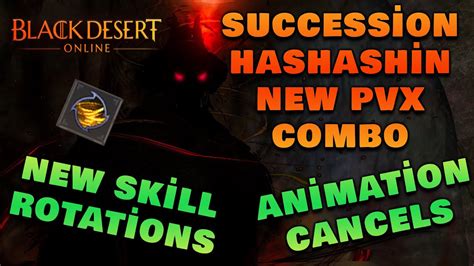 Bdo Succession Hashashin New Pvx Combo Guİde New Skill Rotations