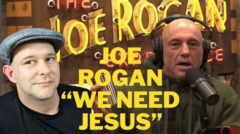 Joe Rogan Aaron Rodgers We Need Jesus YouTube