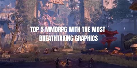 Top 5 MMORPG with the Most Breathtaking Graphics