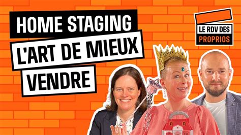 Home Staging L Art De Mieux Vendre Ep S Le Rdv Des Proprios