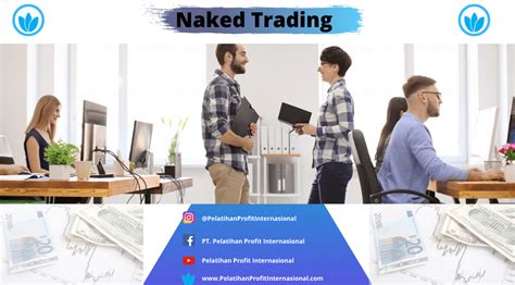 Naked Trading Pelatihan Profit Internasional