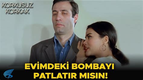 Korkusuz Korkak Türk Filmi Evimdeki Bombayı Patlatır mısın Mülayim