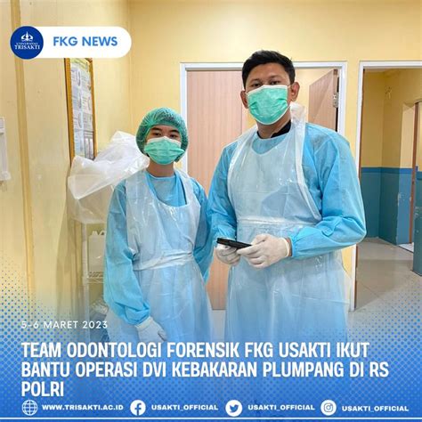 Team Odontologi Forensik Fkg Usakti Ikut Membantu Dalam Operasi Dvi