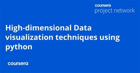 High Dimensional Data Visualization Techniques Using Python Coursya
