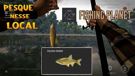 FISHING PLANET Do Lvl 1 Ao 10 7 COMO PESCAR GOLDEN SHINER NO LAGO