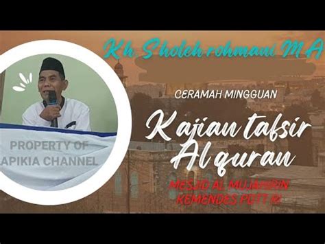 KHUTBAH JUMAT TEMA KAJIAN TAFSIR AL QURAN KH SOLEH ROHMANI MA