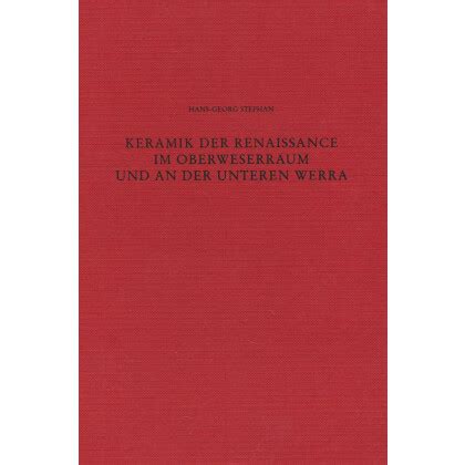 Keramik Der Renaissance Im Oberweserraum Und An Der Unteren Werra