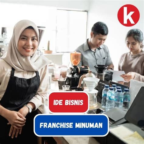 Daftar Bisnis Franchise Minuman Cocok Untuk Pemula Bisnis