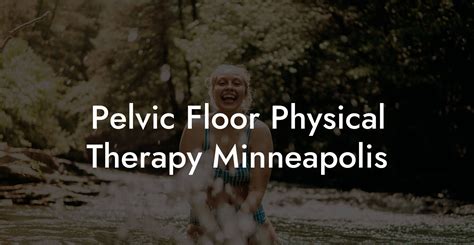 Pelvic Floor Physical Therapy Minneapolis Glutes Core And Pelvic Floor