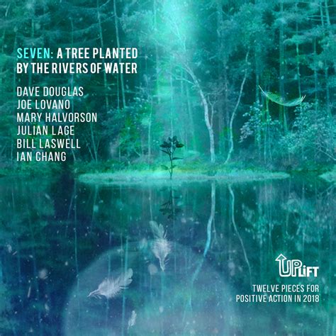 Seven: A Tree Planted by the River of Water (Excerpt) | Dave Douglas