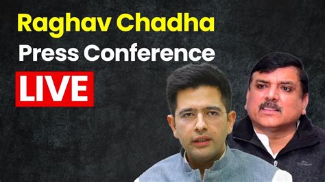 Live AAP MPs Sanjay Singh Raghav Chadha Press Conference YouTube