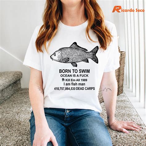 Born To Swim Ocean Is A Fuck I Am Fish Man T Shirt